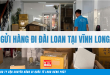 Gửi hàng đi Đài Loan tại Vĩnh Long